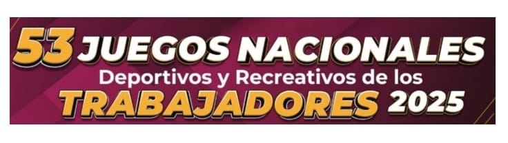 53 Juegos Nacionales Deportivos y Recreativos de los Trabajadores 2025